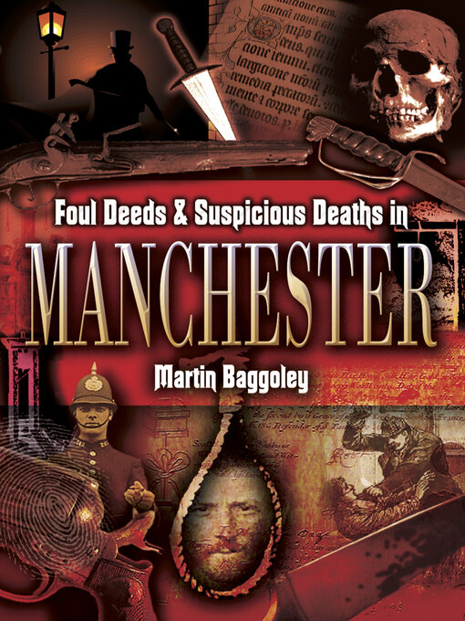 Title details for Foul Deeds & Suspicious Deaths in Manchester by Martin Baggoley - Available